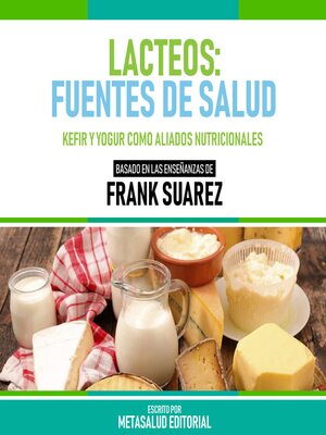 cover image of Lacteos--Fuentes De Salud--Basado En Las Enseñanzas De Frank Suarez